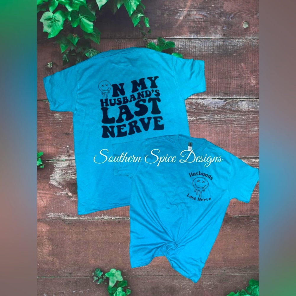 Husbands Last Nerve T shirt